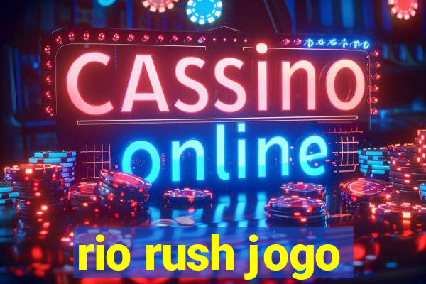 rio rush jogo